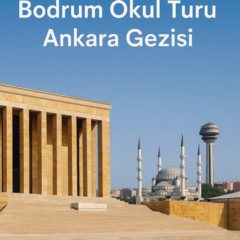 Bodrum'dan Ankara'ya Okul Gezisi