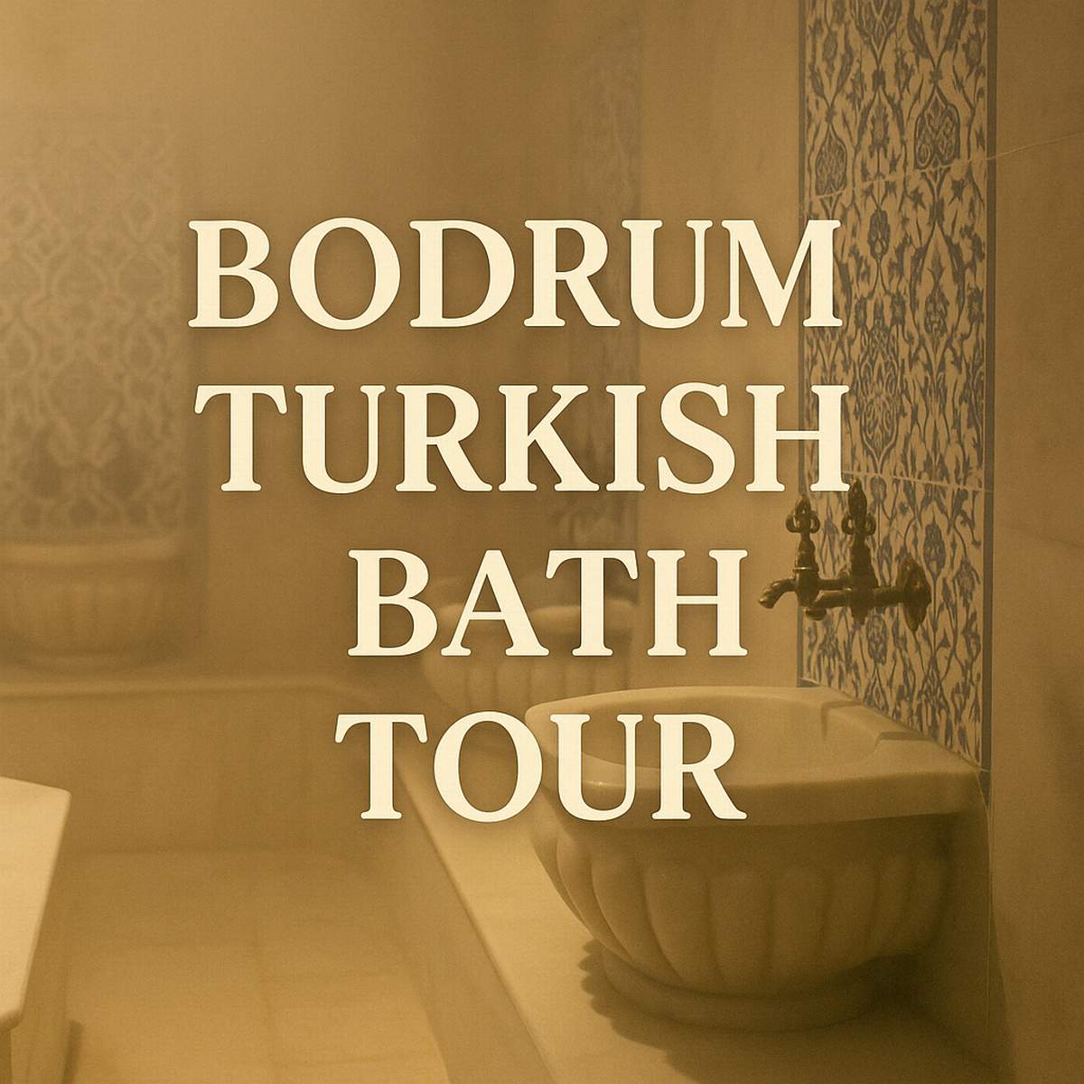 Bodrum Turkish Bath Tour